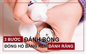 3 BƯỚC TỰ ĐÁNH BÓNG ĐỒNG HỒ BẰNG KEM ĐÁNH RĂNG